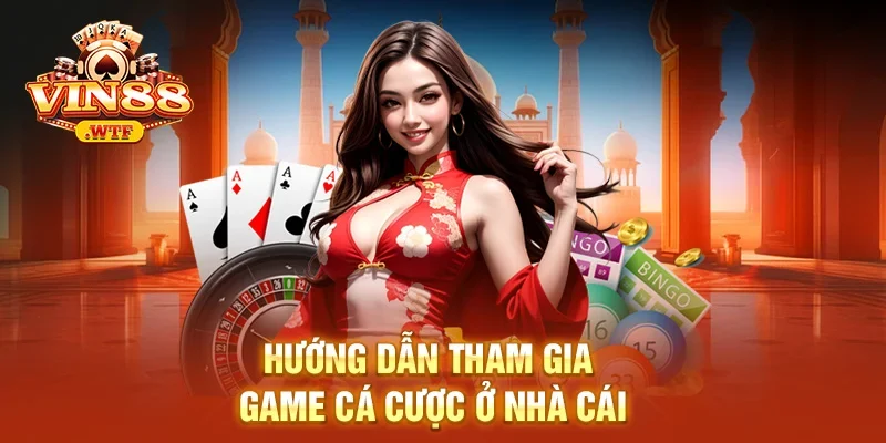 Hướng dẫn tham gia game cá cược ở nhà cái