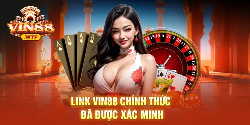 Link VIN88 chính thức đã được xác minh